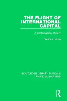 Brown |  The Flight of International Capital | Buch |  Sack Fachmedien