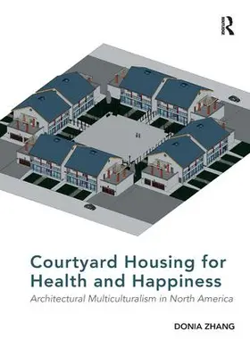 Zhang |  Courtyard Housing for Health and Happiness | Buch |  Sack Fachmedien
