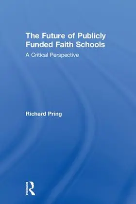 Pring |  The Future of Publicly Funded Faith Schools | Buch |  Sack Fachmedien