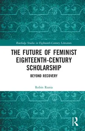 Runia |  The Future of Feminist Eighteenth-Century Scholarship | Buch |  Sack Fachmedien