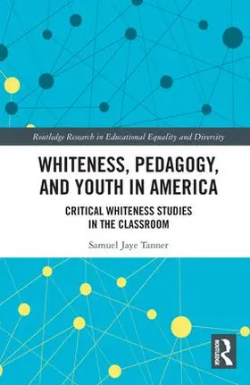 Tanner |  Whiteness, Pedagogy, and Youth in America | Buch |  Sack Fachmedien