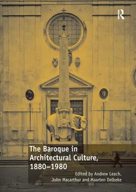 Leach / Macarthur |  The Baroque in Architectural Culture, 1880-1980 | Buch |  Sack Fachmedien