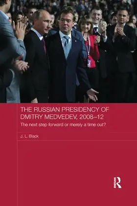 Black | The Russian Presidency of Dmitry Medvedev, 2008-2012 | Buch | 978-1-138-57384-0 | sack.de