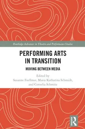 Foellmer / Schmidt / Schmitz |  Performing Arts in Transition | Buch |  Sack Fachmedien
