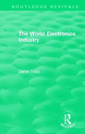 Todd | Routledge Revivals: The World Electronics Industry (1990) | Buch | 978-1-138-57842-5 | sack.de