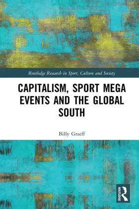 Graeff |  Capitalism, Sport Mega Events and the Global South | Buch |  Sack Fachmedien