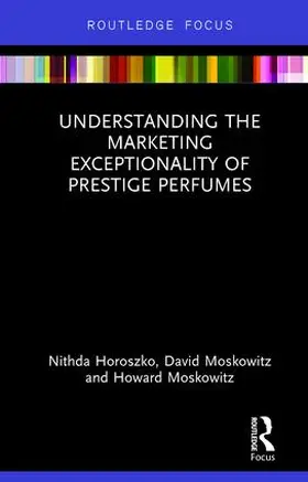 Horoszko / Moskowitz |  Understanding the Marketing Exceptionality of Prestige Perfumes | Buch |  Sack Fachmedien
