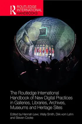 Lewi / Smith / vom Lehn | The Routledge International Handbook of New Digital Practices in Galleries, Libraries, Archives, Museums and Heritage Sites | Buch | 978-1-138-58129-6 | sack.de