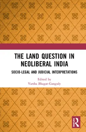 Bhagat-Ganguly |  The Land Question in Neoliberal India | Buch |  Sack Fachmedien