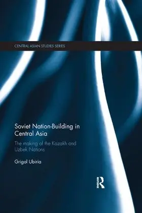 Ubiria |  Soviet Nation-Building in Central Asia | Buch |  Sack Fachmedien
