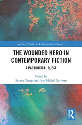 Onega / Ganteau |  The Wounded Hero in Contemporary Fiction | Buch |  Sack Fachmedien