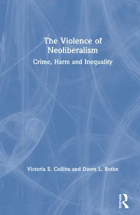 Collins / Rothe |  The Violence of Neoliberalism | Buch |  Sack Fachmedien