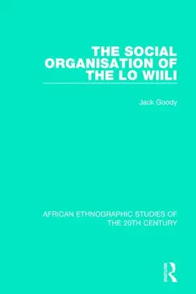Goody |  The Social Organisation of the Lo Wiili | Buch |  Sack Fachmedien