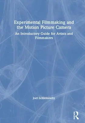 Schlemowitz |  Experimental Filmmaking and the Motion Picture Camera | Buch |  Sack Fachmedien