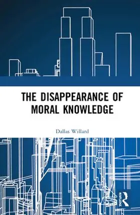 Willard / Porter / Preston |  The Disappearance of Moral Knowledge | Buch |  Sack Fachmedien