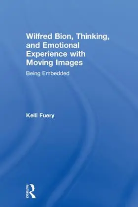Fuery |  Wilfred Bion, Thinking, and Emotional Experience with Moving Images | Buch |  Sack Fachmedien