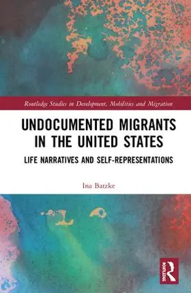 Batzke |  Undocumented Migrants in the United States | Buch |  Sack Fachmedien