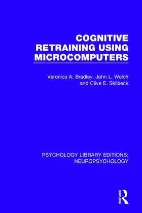 Bradley / Welch / Skilbeck |  Cognitive Retraining Using Microcomputers | Buch |  Sack Fachmedien