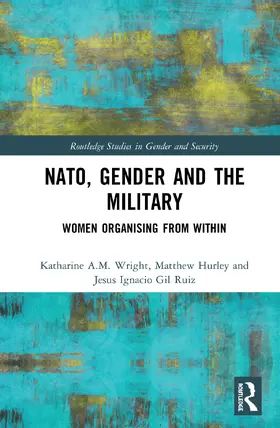 Wright / Hurley / Gil Ruiz |  NATO, Gender and the Military | Buch |  Sack Fachmedien