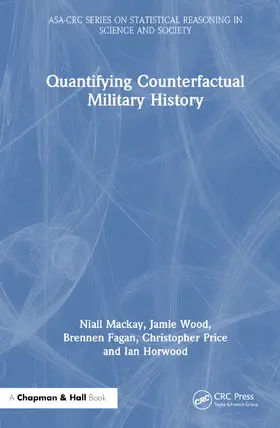 Fagan / Horwood / MacKay |  Quantifying Counterfactual Military History | Buch |  Sack Fachmedien