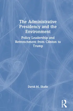 Shafie |  The Administrative Presidency and the Environment | Buch |  Sack Fachmedien