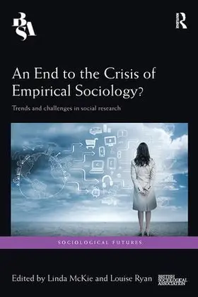 McKie / Ryan |  An End to the Crisis of Empirical Sociology? | Buch |  Sack Fachmedien