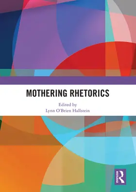 O'Brien Hallstein |  Mothering Rhetorics | Buch |  Sack Fachmedien