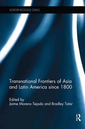 Moreno Tejada / Tatar |  Transnational Frontiers of Asia and Latin America since 1800 | Buch |  Sack Fachmedien