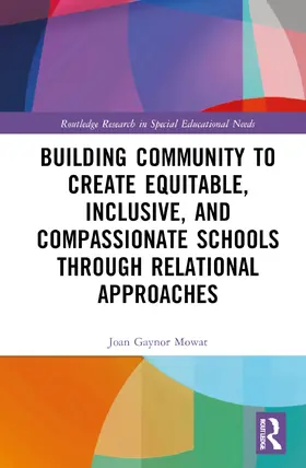 Mowat |  Building Community to Create Equitable, Inclusive and Compassionate Schools through Relational Approaches | Buch |  Sack Fachmedien