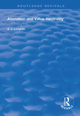 Loughlin | Alienation and Value-Neutrality | Buch | 978-1-138-60811-5 | sack.de