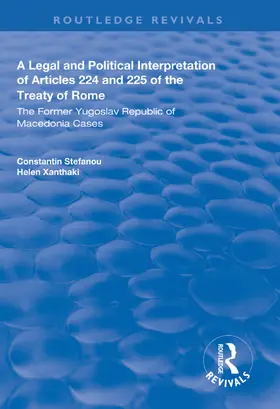 Stefanou / Xanthaki | A Legal and Political Interpretation of Articles 224 and 225 of the Treaty of Rome | Buch | 978-1-138-60859-7 | sack.de