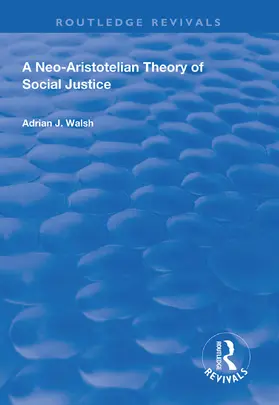 Walsh | A Neo-Aristotelian Theory of Social Justice | Buch | 978-1-138-60937-2 | sack.de