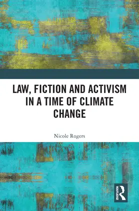 Rogers |  Law, Fiction and Activism in a Time of Climate Change | Buch |  Sack Fachmedien