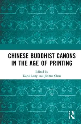 Long / Chen |  Chinese Buddhist Canons in the Age of Printing | Buch |  Sack Fachmedien