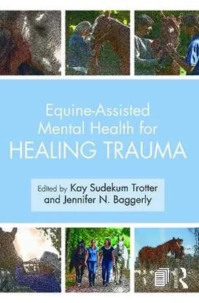 Trotter / Baggerly |  Equine-Assisted Mental Health for Healing Trauma | Buch |  Sack Fachmedien