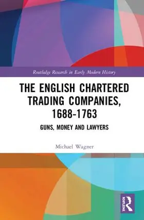 Wagner |  The English Chartered Trading Companies, 1688-1763 | Buch |  Sack Fachmedien