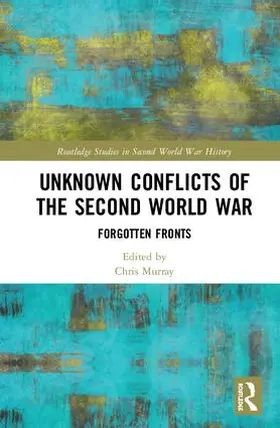Murray | Unknown Conflicts of the Second World War | Buch | 978-1-138-61294-5 | www2.sack.de