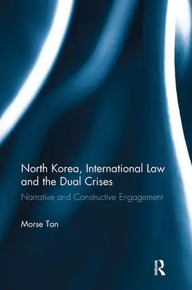 Tan | North Korea, International Law and the Dual Crises | Buch | 978-1-138-61450-5 | sack.de