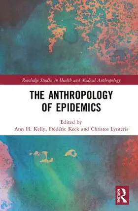 Kelly / Keck / Lynteris |  The Anthropology of Epidemics | Buch |  Sack Fachmedien