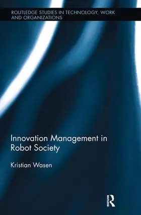 Wasén |  Innovation Management in Robot Society | Buch |  Sack Fachmedien