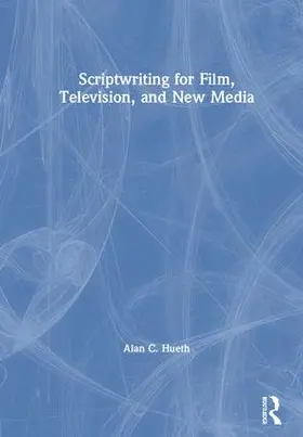 Hueth |  Scriptwriting for Film, Television and New Media | Buch |  Sack Fachmedien