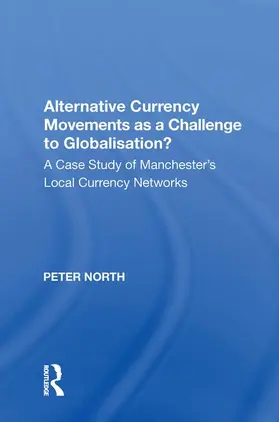 North |  Alternative Currency Movements as a Challenge to Globalisation? | Buch |  Sack Fachmedien