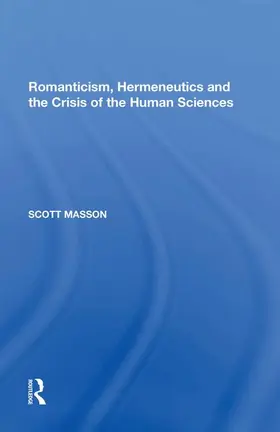 Masson |  Romanticism, Hermeneutics and the Crisis of the Human Sciences | Buch |  Sack Fachmedien
