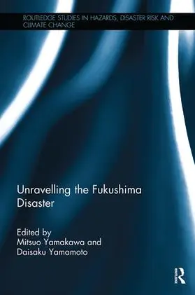 Yamakawa / Yamamoto |  Unravelling the Fukushima Disaster | Buch |  Sack Fachmedien