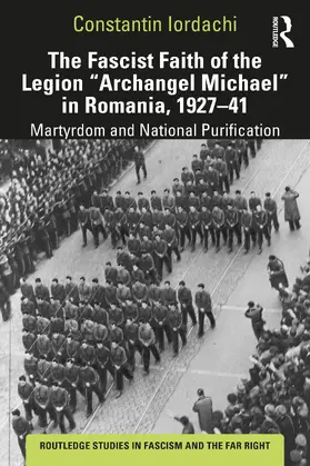 Iordachi |  The Fascist Faith of the Legion Archangel Michael in Romania, 1927-1941 | Buch |  Sack Fachmedien