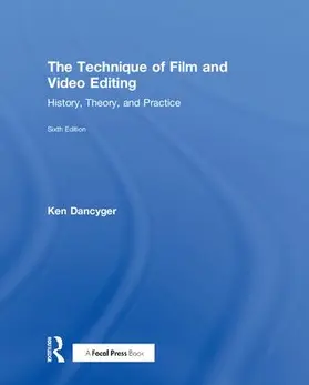 Dancyger |  The Technique of Film and Video Editing | Buch |  Sack Fachmedien