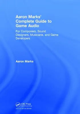 Marks | Aaron Marks' Complete Guide to Game Audio | Buch | 978-1-138-62885-4 | sack.de