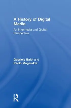 Balbi / Magaudda |  A History of Digital Media | Buch |  Sack Fachmedien