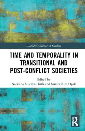 Mueller-Hirth / Rios Oyola |  Time and Temporality in Transitional and Post-Conflict Societies | Buch |  Sack Fachmedien