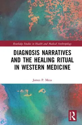 Meza |  Diagnosis Narratives and the Healing Ritual in Western Medicine | Buch |  Sack Fachmedien